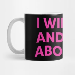 I Will Aid And Abet Abortion Mug